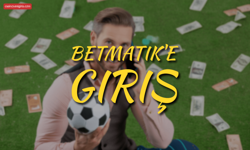 Betmatik'e giriş