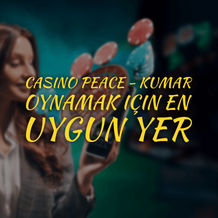 Casino Peace – kumar oynamak için en uygun yer