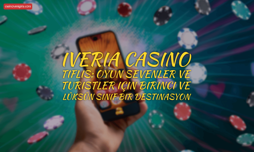 Iveria Casino Tiflis oyun sevenler ve turistler için birinci ve lüksün sınıf bir destinasyon